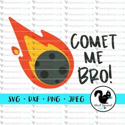 Comet Me Bro, Funny Space, NASA, Astronaut, Spaceship, Outer Space Birthday SVG, Clipart Print and Cut File, Digital Dow