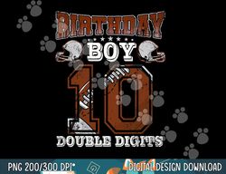 Kids 10 Yeas Old Gifts 10th Birthday Boys Football Player png, sublimation copy
