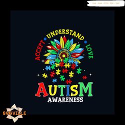 Accept Understand Love Autism Awareness Svg, Awareness Svg, Autism Awareness Svg, Autism Awareness Flower Svg, Autism Pu