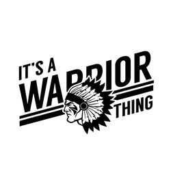 Warriors SVG, Its a Warrior thing High School Mascot, School Spirit, Warrior Cricut Cut Files , Silhouette, School Pride