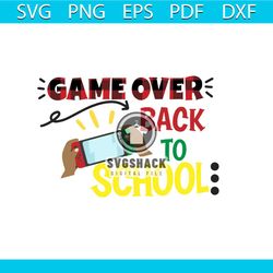 Game Over Back To School Svg, School Svg, Trending Svg, Nintendo Svg, Quote Svg, Game Svg, Student Gift Svg, Teacher Svg
