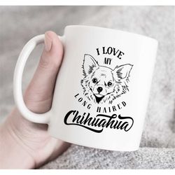 I Love My Long Haired Chihuahua Dog Mug Cup Birthday Gift Present , Chihuahua Coffee Mug, dog lover mug, gift for dog lo