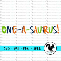 One-a-saurus! SVG T-Rex, Dinosaur First Birthday Party Decor, Baby Boys Room Clipart, Print and Cut File, Stencil, Silho