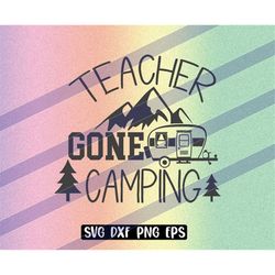 Teacher Gone Camping svg dxf png eps alcoholics fun shirt camping cap