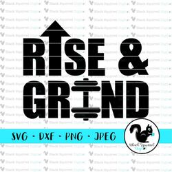 Rise & Grind, Weight Lifting, Dumbbell, Gym Life, Workout Shirt, Fitness SVG, Clipart, Print and Cut File, Digital Downl