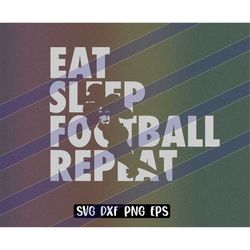 Eat sleep Football cutfile download svg dxf png eps Repeat sport shirt cheer logo