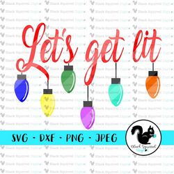 Let's Get Lit Christmas funny saying, Drinking, Xmas Lights, Holiday SVG, Clipart, Print and Cut File, Stencil, Silhouet
