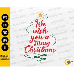 We Wish You A Merry Christmas SVG | Christmas Tree SVG | Cricut Silhouette Cameo Printable Clipart Vector Digital Downlo