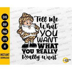 Tell Me What You Really Want SVG | Cute Funny Christmas SVG | Leopard Santa Claus | Cricut Silhouette Clipart Vector Dig