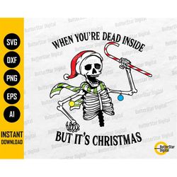 Dead Inside But It's Christmas SVG | Funny Skeleton Skull Shirt Stickers Graphics | Cricut Printables Clip Art Vector Di
