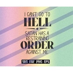 Hell Restraining Order eps svg cutfile silhouette cameo funny Satan against me  download vector file