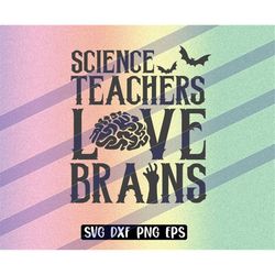 Science Teachers Love Brains png eps svg dxf instant download cutfile vector cricut silhouette cameo Halloween