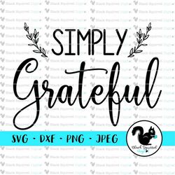 Simply Grateful, Thankful, Thanksgiving, Turkey, Fall, Autumn, Harvest SVG, Clipart, Print and Cut File, Stencil, Silhou