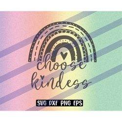 Choose kindness svg dxf png eps mug, t shirt gift, Cricut vector cutfile silhouette cameo boho rainbow