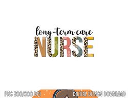Leopard Long-Term Care Nurse Print For Nursing Student  png, sublimation (1) copy
