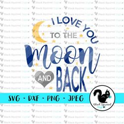 I Love You To The Moon And Back, Nursery, Baby, Romantic, Husband Sign SVG, Clipart, Print and Cut File, Stencil, Silhou