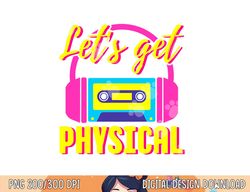 Let s Get Physical 80s Costume Party Halloween Retro Workout png, sublimation copy