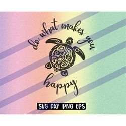 Do what makes you happy turtle svg dxf png eps summer quote beach life sea turtle