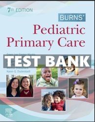 Burns' Pediatric Primary Care 7th Edition TEST BANK