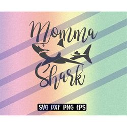 Momma Shark svg dxf png eps instant download shirt gift Silhouette cameo cricut Mom mother