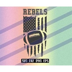 Rebels Football US flag svg dxf png eps cricut cutfile school football cheer team Spirit logo