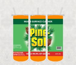Pine Sol Tumbler Png, Sublimation Tumbler Png, Pine Sol Tumbler Wrap, 20oz skinny Tumbler Png Digital Download
