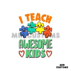 I Teach Awesome Kids For Autism Awareness SVG Digital Files