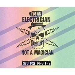 Electrician not Magician Skull svg dxf png eps instant download shirt gift Silhouette cameo cricut top hat