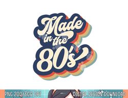 MADE IN THE 80s Costume Born 1980s Halloween Retro Vintage png, sublimation copy