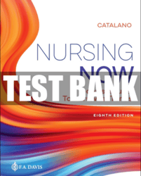 Nursing Now 8th Edition Test Bank