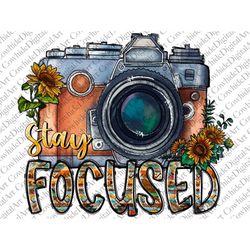 Stay Focused Sublimation Design Png, Funny Teaching Png, School Png, Teacher Png, camera Png, School Png Files, Photogra