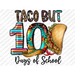 Taco Bout 100 Days Of School Png,Teacher Png, 100th Day of Digital File,100th Day Of School Taco ,Sublimation Design,Dig