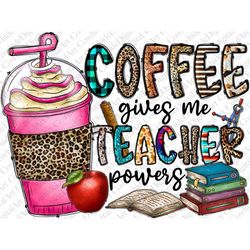 Coffee gives me teacher powers png sublimation design download, Coffee love png, Teacher's Day png, sublimate designs do