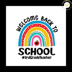 Back To School Shirt Svg 3rd Grade Teacher Rainbow Vector, Cute Gift For Kindergarten Svg Diy Craft Svg File For Cricut,
