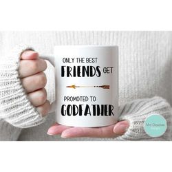 only the best friends get promoted to godfather - godfather gift, godfather proposal mug, baptism gift, christening gift