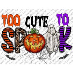 Too Cute to Spook Png, Happy Halloween Png, Halloween, Pumpkin, Spooky Png, Ghost, Western, Digital Download, Sublimatio