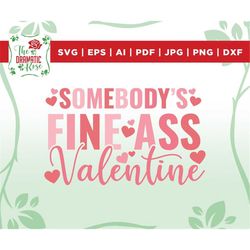 Somebody's Fine Ass Valentine SVG, Somebody's Fine Ass Valentine Png, Valentine's Day Png, Valentine's Svg, Funny Valent