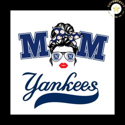 New York Yankees Shirt Svg Mom Yankees Baseball Vector, Gift For MLB Svg Diy Craft Svg File For Cricut, New York Yankees
