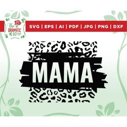 Mama Leopard SVG, Dxf, Jpg, Png, Eps, Mother Svg, Mama Cut File Cricut Silhouette, Mama Svg, Gift for Mom Svg, Mommy Svg