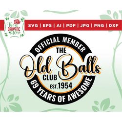 69th birthday svg, Official Member The Old Balls Club Est 1954 Svg, 69th svg, Old Number 69 svg, Printable, Silhouette,
