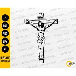 Jesus Crucifix SVG | Jesus Christ On Cross SVG | Religious Christian Faith | Cricut Cutting Printable Clipart Vector Dig