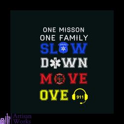 One Mission One Family Slow Down Move Over Svg, Jobs Svg, Trending Svg, 911 Dispatcher Svg, Dispatcher Gift Svg, Dispatc