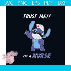 Trust Me Im A Nurse Svg, Trending Svg, Stitch Svg, Nurse Svg, Nurse Life Svg, Stitch Mask Svg, Pandemic Svg, Coronavirus