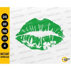 Weed Clover Lips SVG | St. Patrick's Day SVG | 420 Kiss Hemp Ganja Dope | Cricut Silhouette Cuttables Clipart Vector Dig