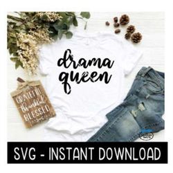 Drama Queen SVG, Tee Shirt, Farmhouse Sign SVG Files, Inspirational SVG Instant Download, Cricut Cut Files, Silhouette C
