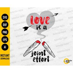 Love Is A Joint Effort SVG | Marijuana Card Shirt Decor Sign Sticker | Cricut Silhouette Cut Printable Clipart Vector Di