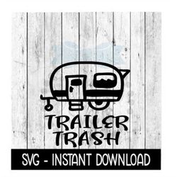 Trailer Trash SVG, SVG Files, Funny Wine Glass SVG Instant Download, Cricut Cut Files, Silhouette Cut Files, Download, P