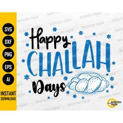 Happy Challah Days SVG | Funny Hanukkah SVG | Chanukah Jewish Holiday | Cricut Silhouette | Printable Clipart Vector Dig