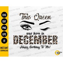 December Girl SVG | This Queen SVG | Women Born In December Birthday Gift Idea T-Shirt Iron On Transfer Mug | Leopard SV
