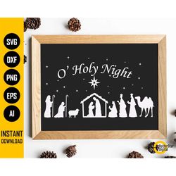 O Holy Night SVG | Silent Night | Nativity | Christmas | Jesus | Cricut Silhouette Printable Clip Art Vector Digital Dow